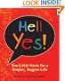 Hell Yes!: Two Little Words for a Simpler, Happier Life