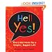 Hell Yes!: Two Little Words for a Simpler, Happier Life