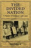 The Divided Nation: A History of Germany, 1918-1990