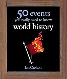 World history : 50 key milestones you really need to know