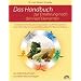 Das Handbuch zur Ern�hrung nach den f�nf Elementen: 275 Nahrungsmittel und ihre Zuordnung nach der Di�tetik der Chinesischen Medizin