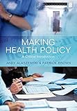 Making health policy : a critical introduction