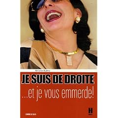 Je suis de droite et je vous emmerde !