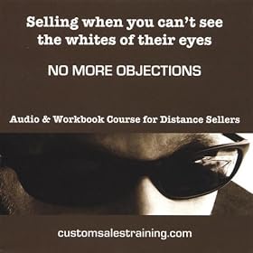 Selling When You Can't See the Whites of Their Eyes: No More Objections