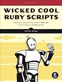 Image of Wicked Cool Ruby Scripts: Useful Scripts That Solve Difficult Problems