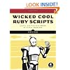 Wicked Cool Ruby Scripts: Useful Scripts That Solve Difficult Problems