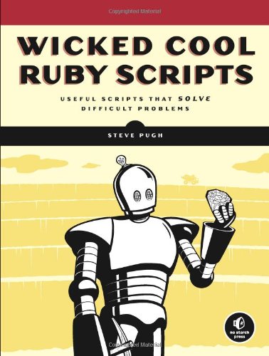 Image of Wicked Cool Ruby Scripts: Useful Scripts That Solve Difficult Problems