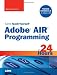 Sams Teach Yourself Adobe(r) AIR Programming in 24...
