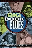 The big book of blues : a biographical encyclopedia