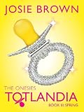Totlandia: The Onesies, Book 3 (Spring)