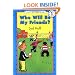 Who Will Be My Friends? (Easy I Can Read Series)