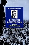 The Cambridge Companion to Dietrich Bonhoeffer (Cambridge Companions to Religion)
