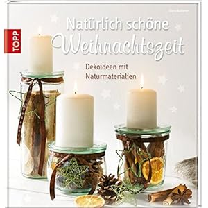 Natürlich schöne Weihnachtszeit: Dekoideen mit Naturmaterialien