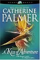 A Kiss of Adventure: Treasures of the Heart #1 (HeartQuest) by Catherine Palmer