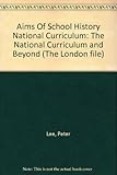 The aims of school history : the national curriculum and beyond