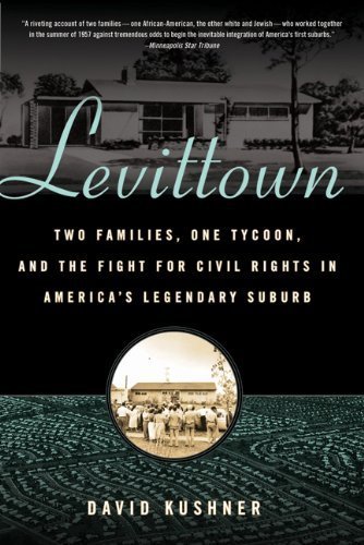 Levittown: Two Families, One Tycoon, and the Fight for Civil Rights in America's Legendary Suburb 1st edition by Kushner, David (2010) Paperback