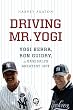 Driving Mr. Yogi: Yogi Berra, Ron Guidry, and Baseball s Greatest Gift