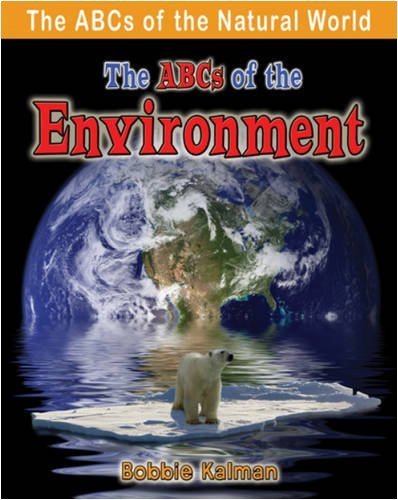 The ABCs of the Environment (The Abcs of the Natural World) by Kalman, Bobbie (2009) Paperback