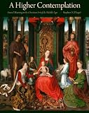 A Higher Contemplation: Sacred Meaning in the Christian Art of the Middle Ages (Sacred Landmarks)