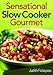 Sensational Slow Cooker Gourmet