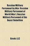 Russian Military Personnel by War: Russian Military Personnel of World War I, Russian Military Personnel of the Boxer Rebellion-