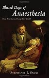 Blessed days of anaesthesia : how anaesthetics changed the world