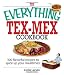 The Everything Tex-Mex Cookbook: 300 Flavorful Recipes to Spice Up Your Mealtimes! (Everything: Cooking)