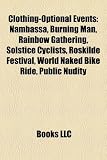 Clothing-Optional Events: Nambassa, Burning Man, Rainbow Gathering, Solstice Cyclists, Roskilde Festival, World Naked Bike Ride, Public Nudity