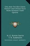 Una and the Red Cross Knight and Other Tales from Spensers Faery Queene
