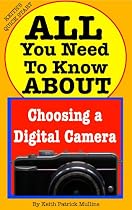 Click to Download Free Kindle Book -> All You Need to Know About Choosing a Digital Camera