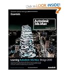 Learning Autodesk 3ds Max Design 2010: Essentials: The Official Autodesk 3ds Max Training Guide by Autodesk