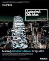 Learning Autodesk 3ds Max Design 2010: Essentials: The Official Autodesk 3ds Max Training Guide