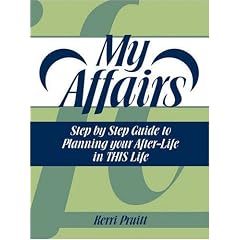 My Affairs: Step by Step Guide to Planning your After-Life in THIS Life 