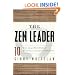 The Zen Leader: 10 Ways to Go From Barely Managing to Leading Fearlessly