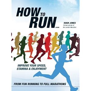How to Run: From Fun Running to Full Marathons