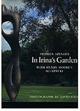 In Irina's garden : with Henry Moore's sculpture