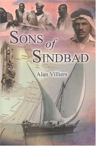 City Travel Guides Discounted  Books : Sons of Sindbad: Sailing with the Arabs in Their Dhows, in the Red Sea, Round the Coasts of Arabia, and to Zanzibar and Tanganyika, Pearling in the Persian ... the Shipmasters and the Mariners of Kuwait