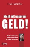 Produkt-Bild: Nicht mit unserem Geld!: Die &Uuml;berwindung der &Uuml;berschuldungskrise von Staaten und Banken