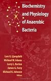 Biochemistry and Physiology of Anaerobic Bacteria
