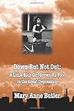 IMAGE OF DOWN BUT NOT OUT: A Little Rich Girl Grows Up Poor in the Great Depression