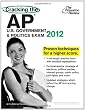 Cracking the AP U.S. Government & Politics Exam, 2012 Edition (College Test Preparation)