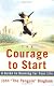 The Courage to Start