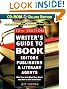 Writer's Guide to Book Editors, Publishers, and Literary Agents, 13th Edition (with CD-ROM): Who They Are! What They Want! And How to Win Them Over!