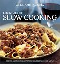 Williams-Sonoma Essentials of Slow Cooking: Recipes and Techniques for Delicious Slow-Cooked Meals (Williams Sonoma Essentials)