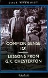 Common Sense 101: Lessons from G.K. Chesterton [Paperback]
