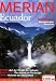 Merian Ecuador: Galapagos: Das bedrohte Paradies, Anden: Auf der Stra�e der Vulkane, Amazonas: �ko-Urlaub im Dschungel, Quito: Welterbe der Menschheit