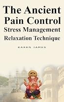 Click to Download Free Kindle Book -> The Ancient Pain Control Stress Management Relaxation Technique
