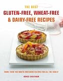 The Best Gluten-Free, Wheat-Free & Dairy-Free Recipes: More Than 100 Mouth-watering Recipes for All the Family