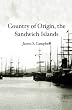 Country of Origin, the Sandwich Islands