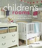 Children's Rooms: Great Ideas to Transform Your Child's Space Plus 25 Step-by-step Projects - 1906094365